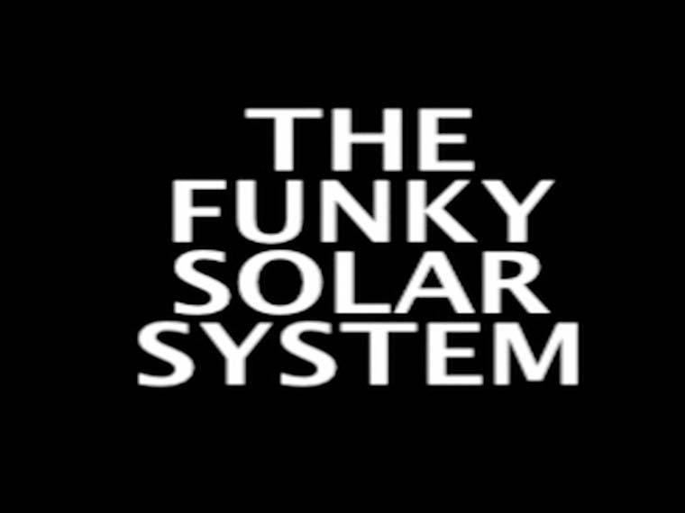 The Funky Solar System